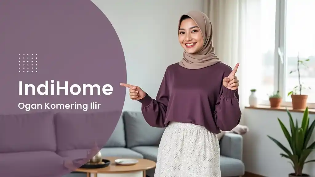 IndiHome Ogan Komering Ilir | Promo Paket IndiHome