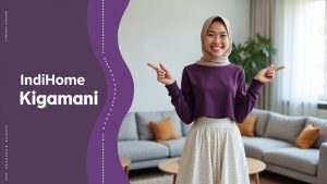 IndiHome Kigamani | Harga Paket Pasang WiFi IndiHome Terbaru