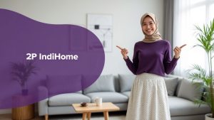 2P IndiHome Maksudnya  | Harga Paket Pasang WiFi IndiHome Terbaru