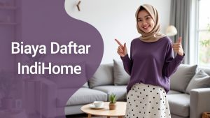 Biaya Daftar IndiHome  | Harga Paket Pasang WiFi IndiHome Terbaru