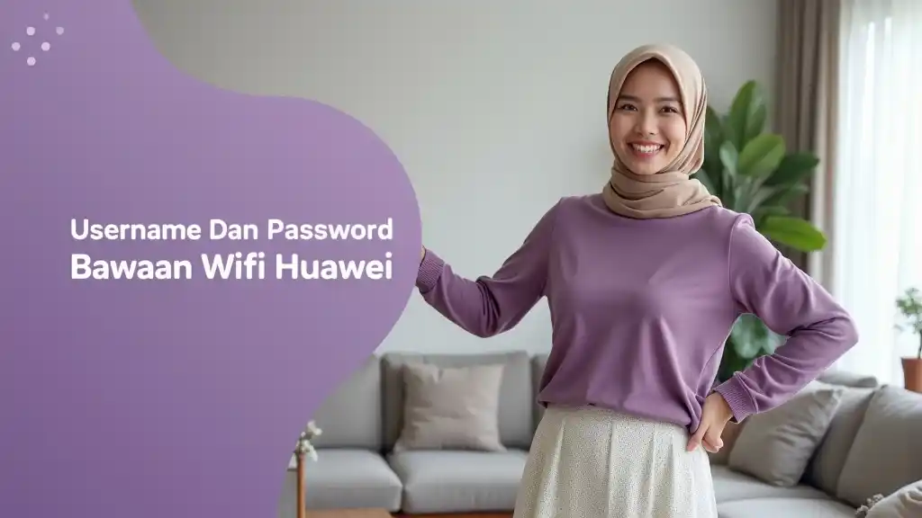 Username Dan Password Bawaan Wifi Huawei
