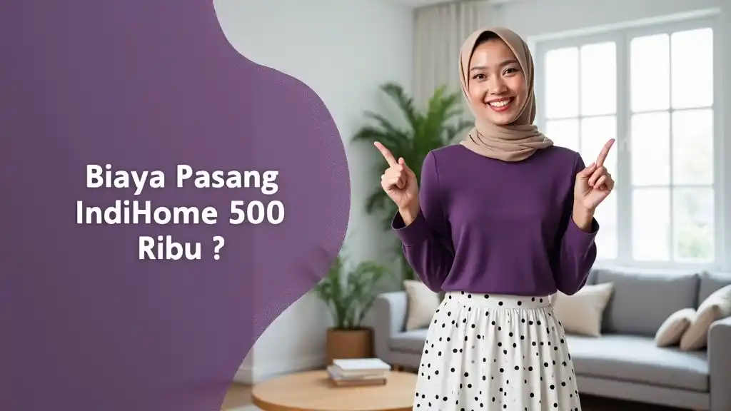 Biaya Pasang Indihome 500 Ribu