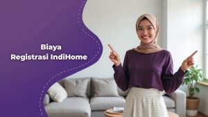 Biaya Registrasi IndiHome  | Harga Paket Pasang WiFi IndiHome Terbaru
