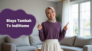Biaya Tambah Tv IndiHome  | Harga Paket Pasang WiFi IndiHome Terbaru