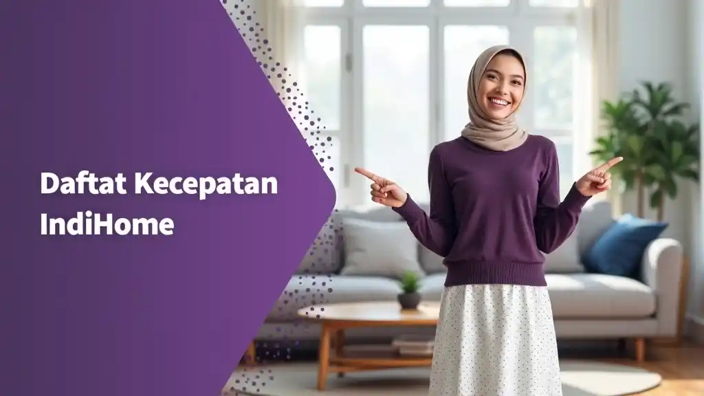 Daftar Kecepatan Indihome