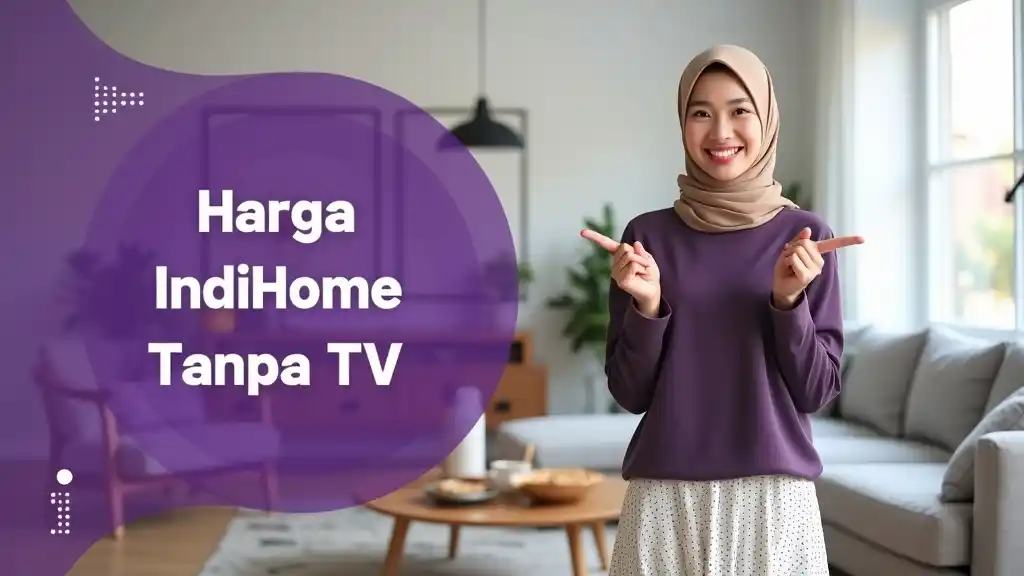 Harga Indihome Tanpa Tv